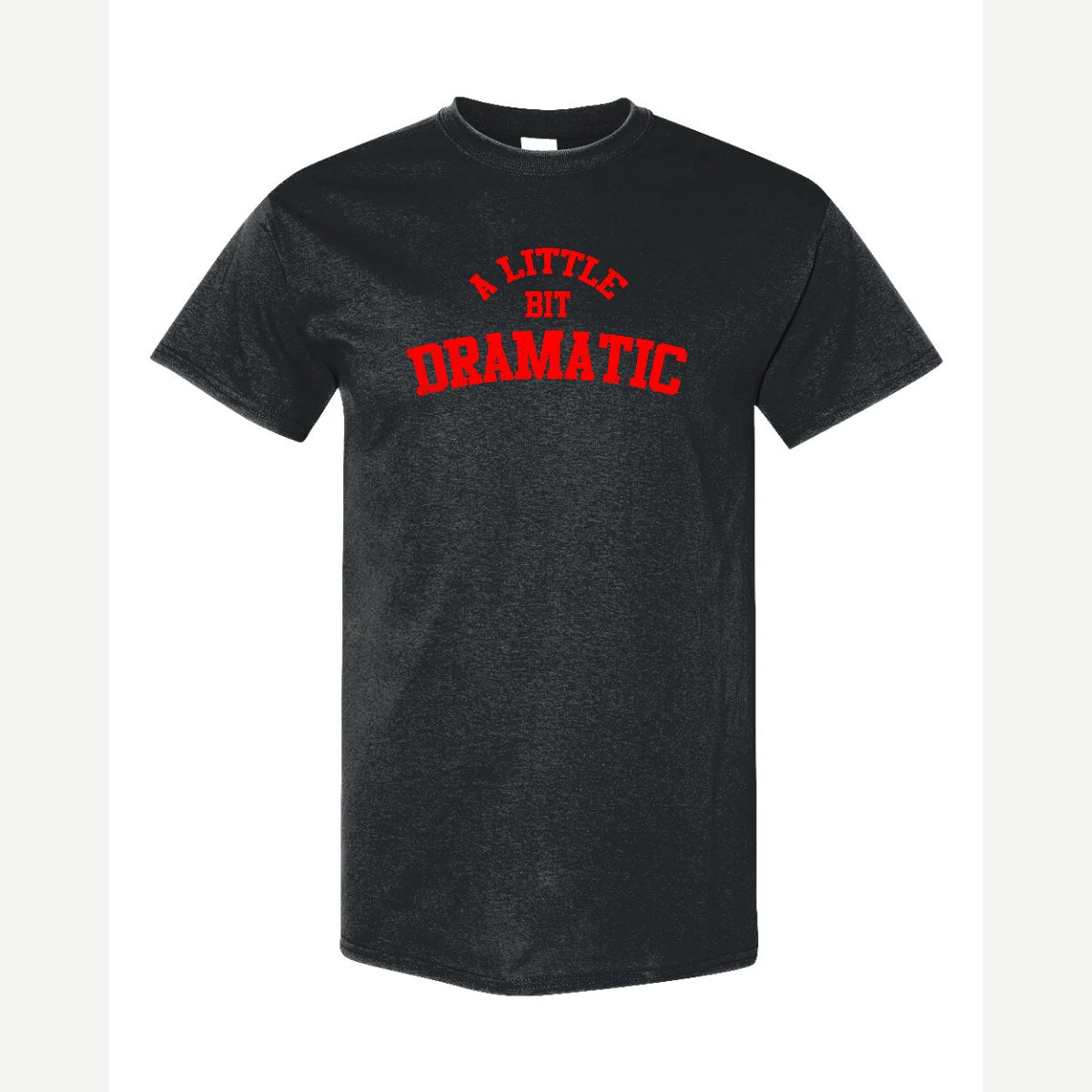 A Little Bit Dramatic — Classic Tee / Black