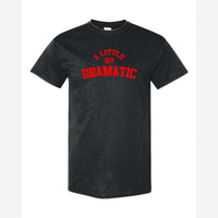 A Little Bit Dramatic — Classic Tee / Black