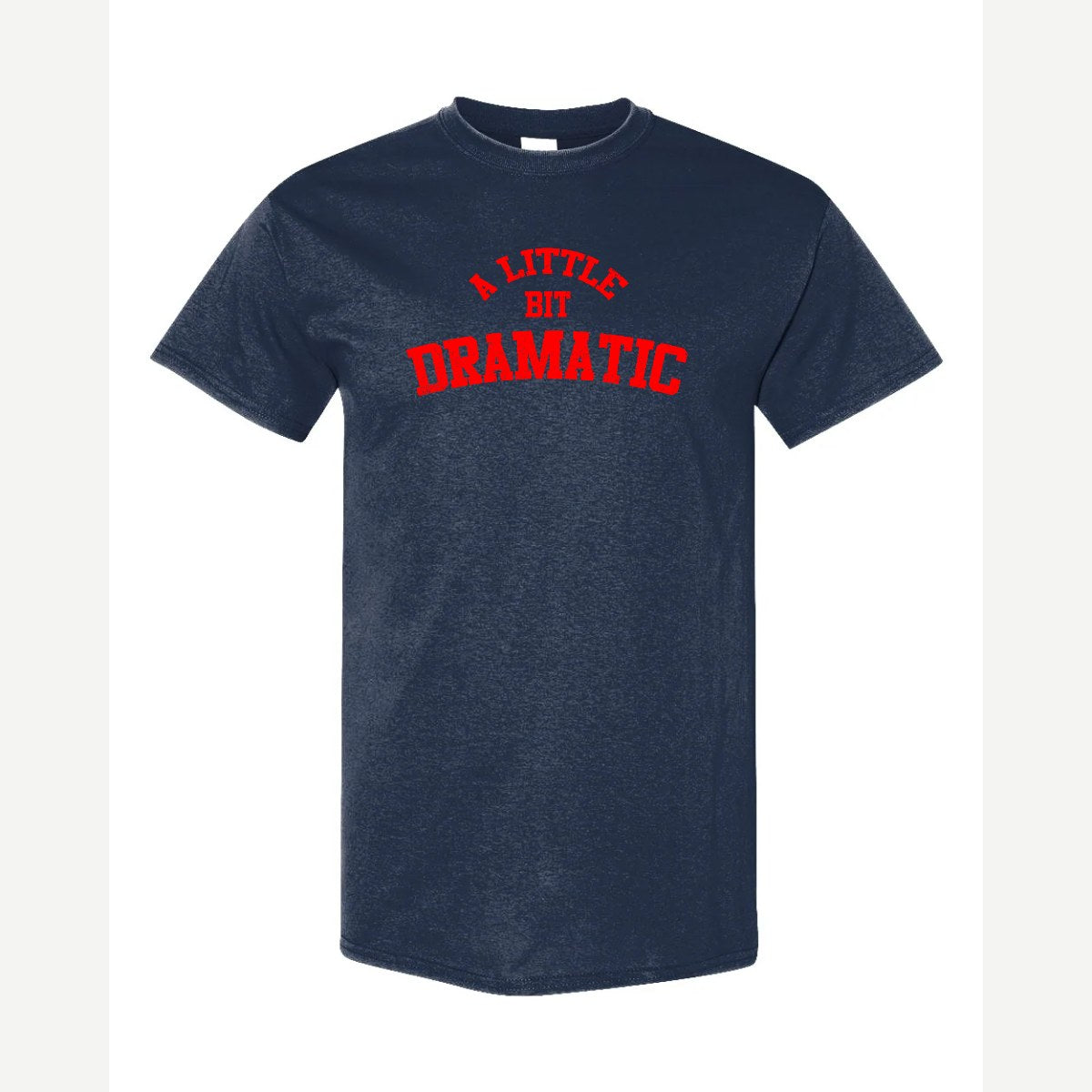A Little Bit Dramatic — Classic Tee / Navy