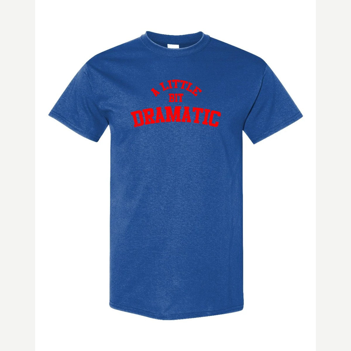 A Little Bit Dramatic — Classic Tee / Royal