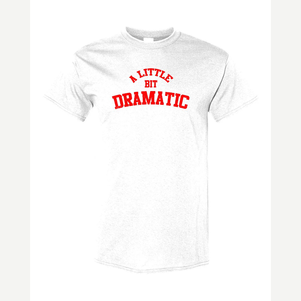 A Little Bit Dramatic — Classic Tee / White