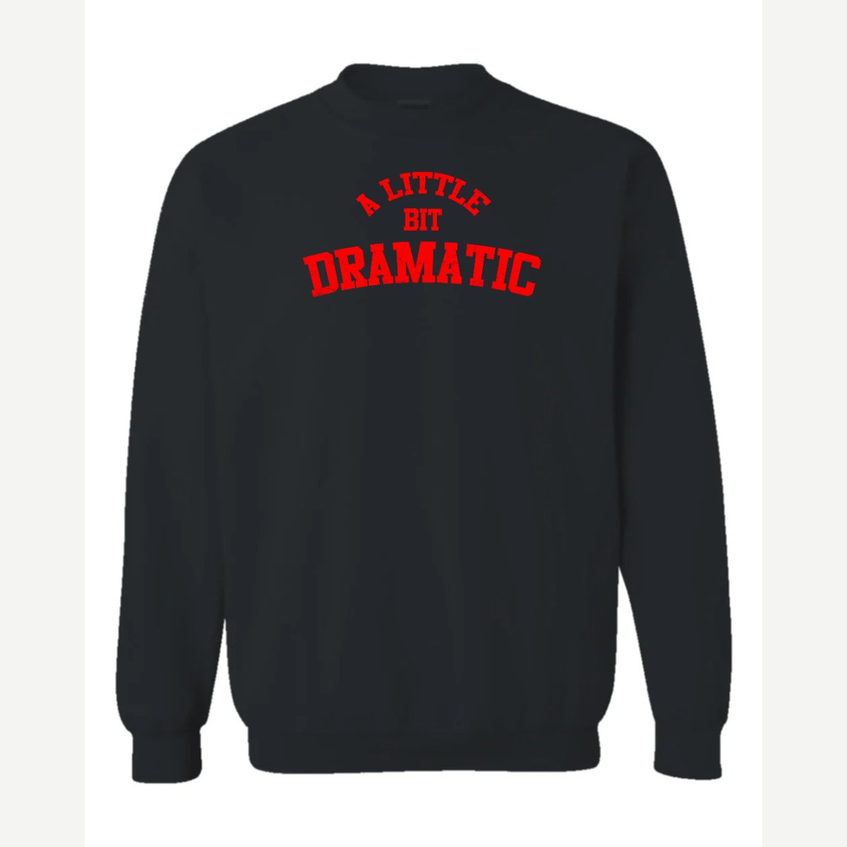 A Little Bit Dramatic — Crewneck Sweatshirt / Black