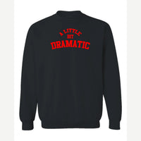 A Little Bit Dramatic — Crewneck Sweatshirt / Black