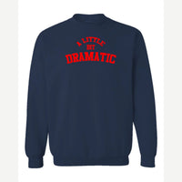 A Little Bit Dramatic — Crewneck Sweatshirt / Navy