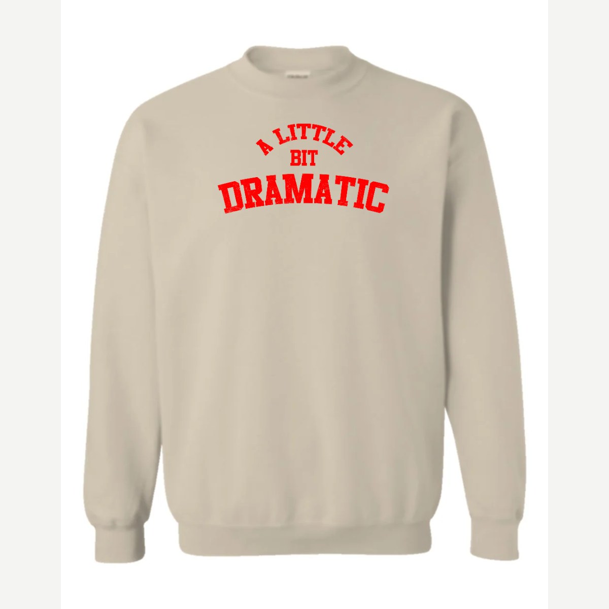 A Little Bit Dramatic — Crewneck Sweatshirt / Sand