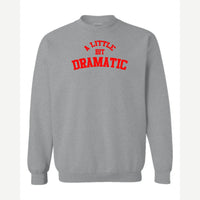 A Little Bit Dramatic — Crewneck Sweatshirt / Sport Grey
