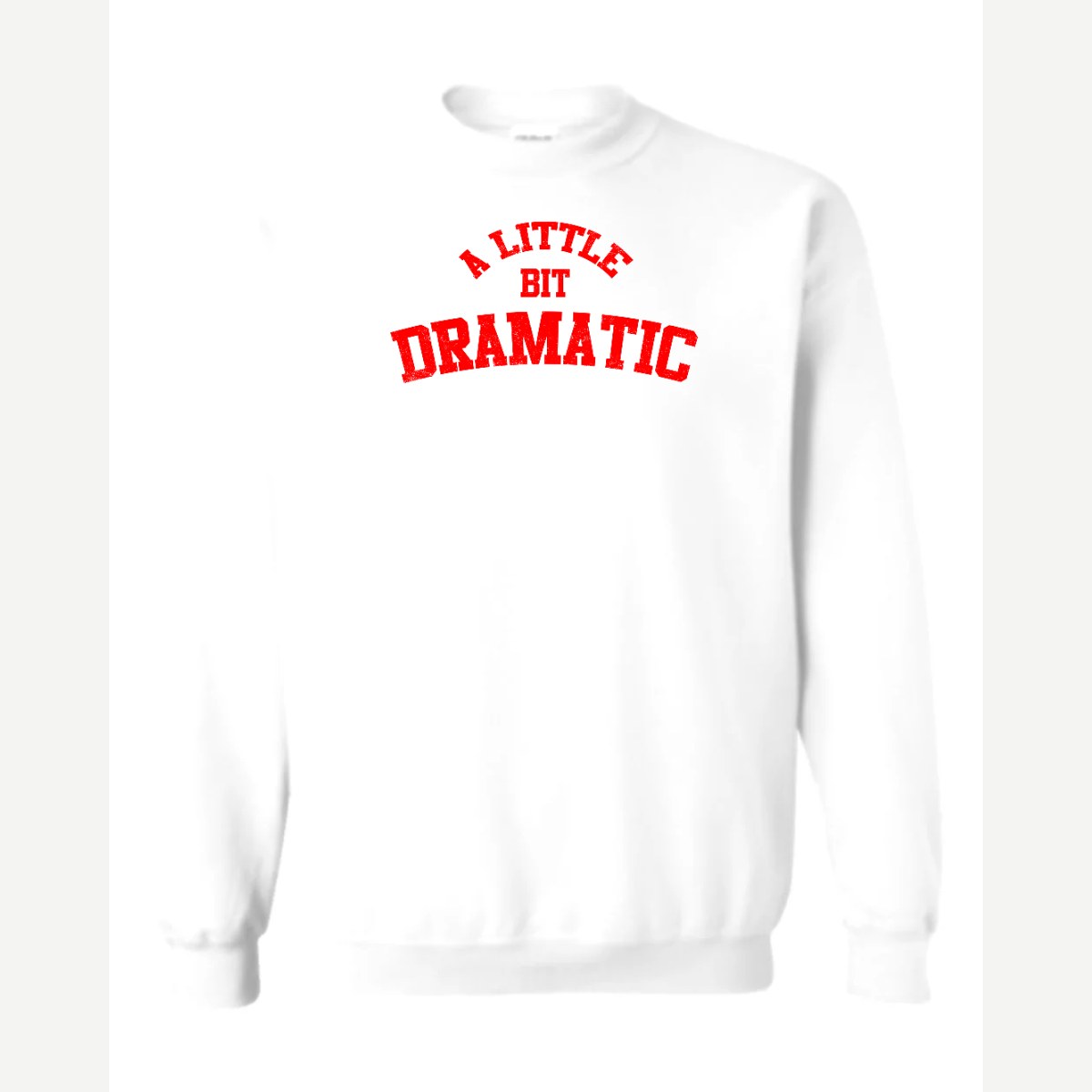 A Little Bit Dramatic — Crewneck Sweatshirt / White