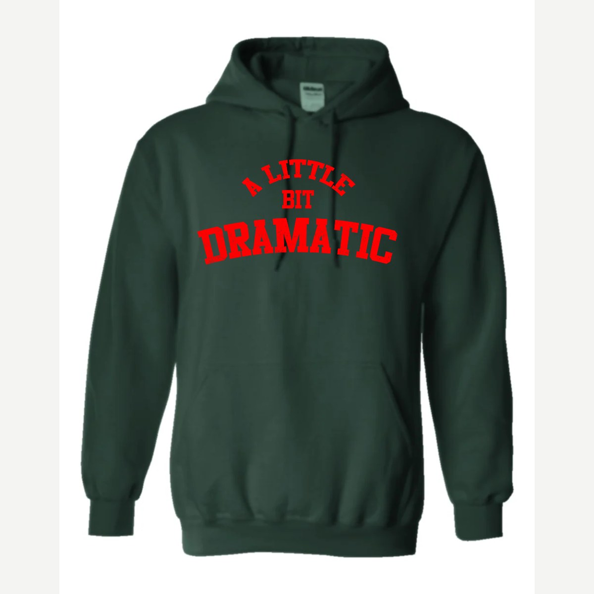 A Little Bit Dramatic — Hoodie / Forest Green