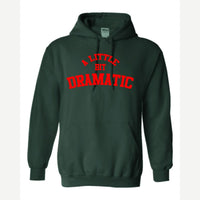 A Little Bit Dramatic — Hoodie / Forest Green