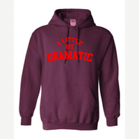 A Little Bit Dramatic — Hoodie / Maroon