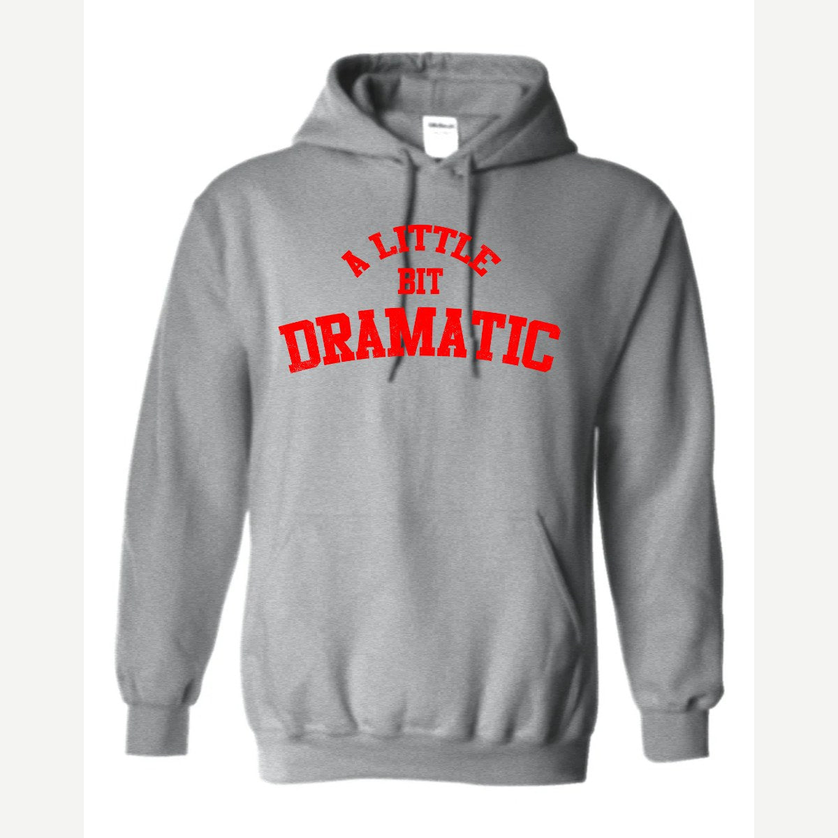 A Little Bit Dramatic — Hoodie / Sport Grey