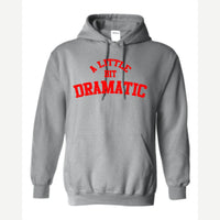 A Little Bit Dramatic — Hoodie / Sport Grey