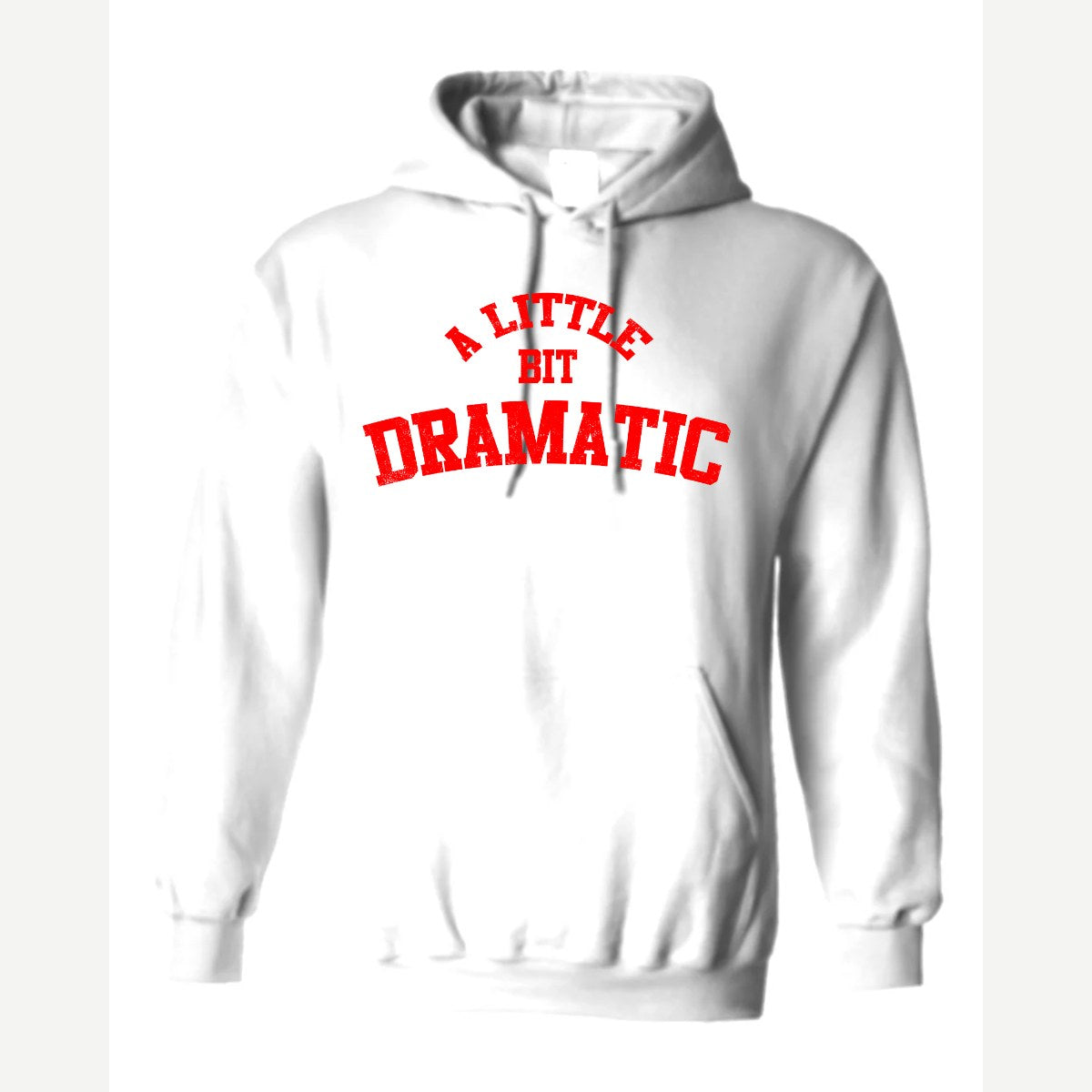 A Little Bit Dramatic — Hoodie / White