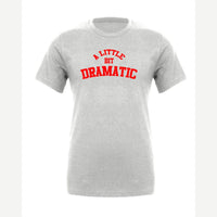 A Little Bit Dramatic — Premium Tee / Athletic Heather