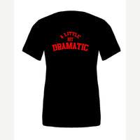 A Little Bit Dramatic — Premium Tee / Black