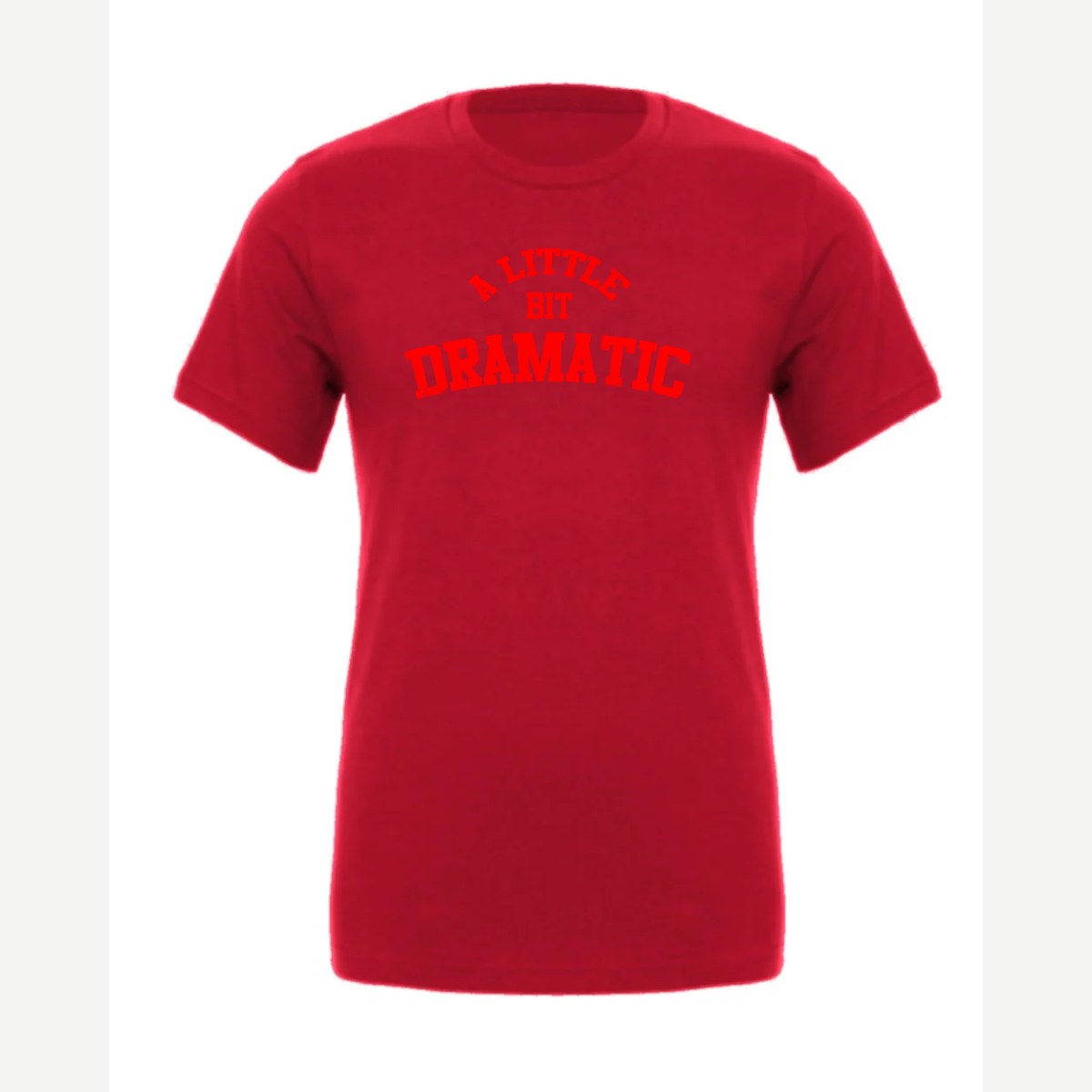 A Little Bit Dramatic — Premium Tee / Red