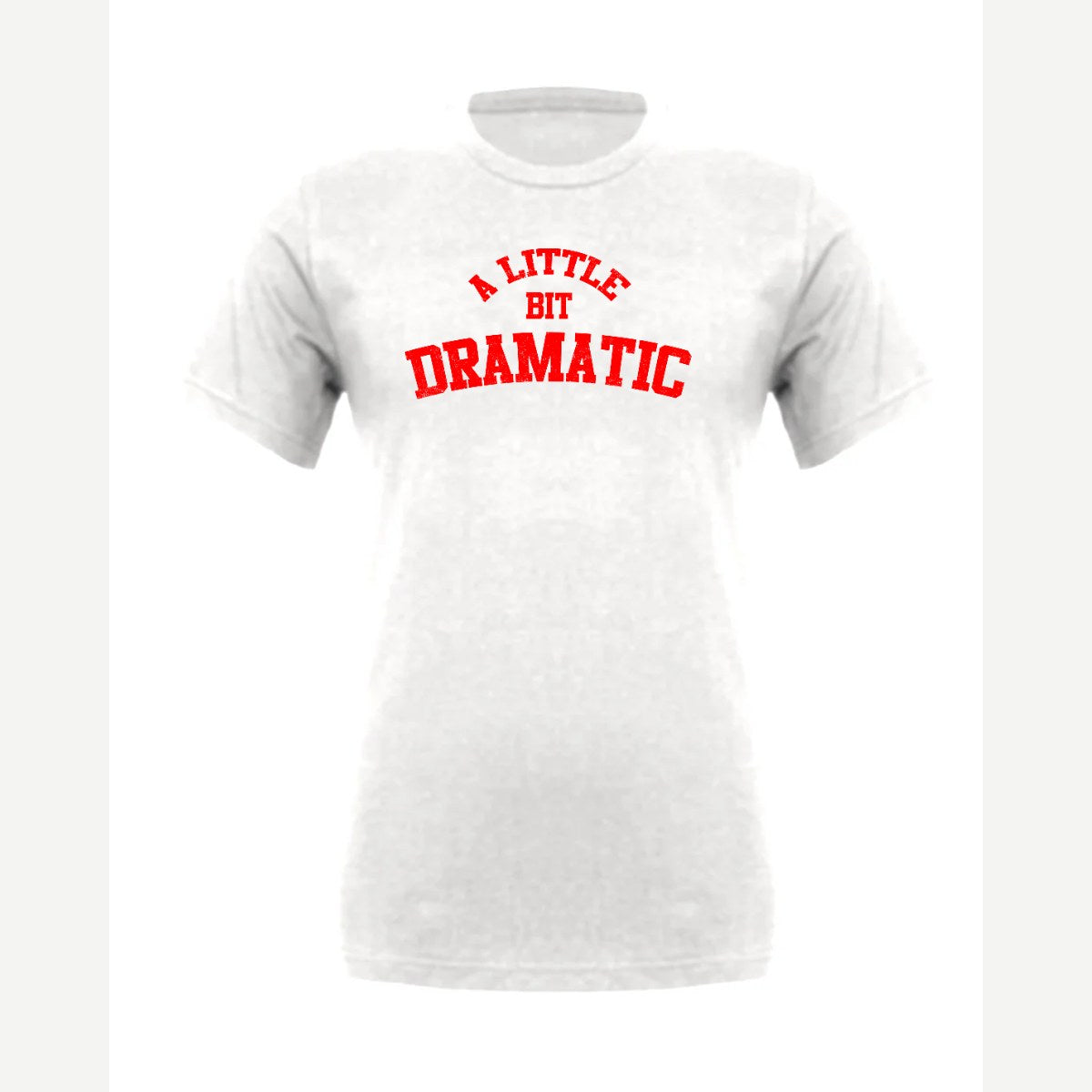 A Little Bit Dramatic — Premium Tee / White