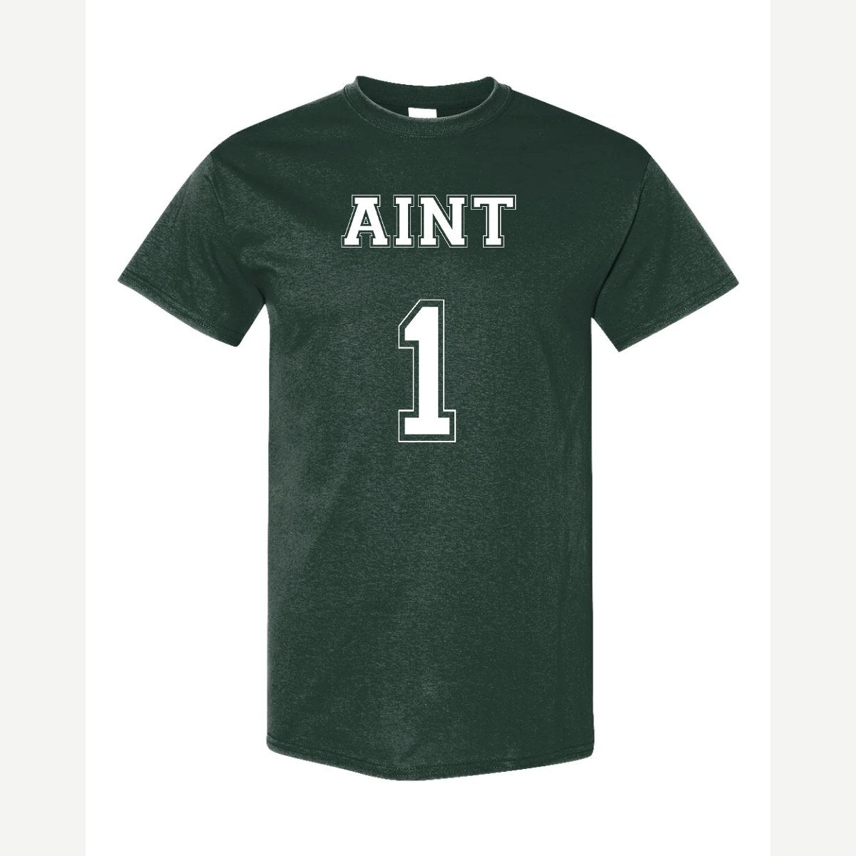 Ain't 1 — Classic Tee / Forest Green