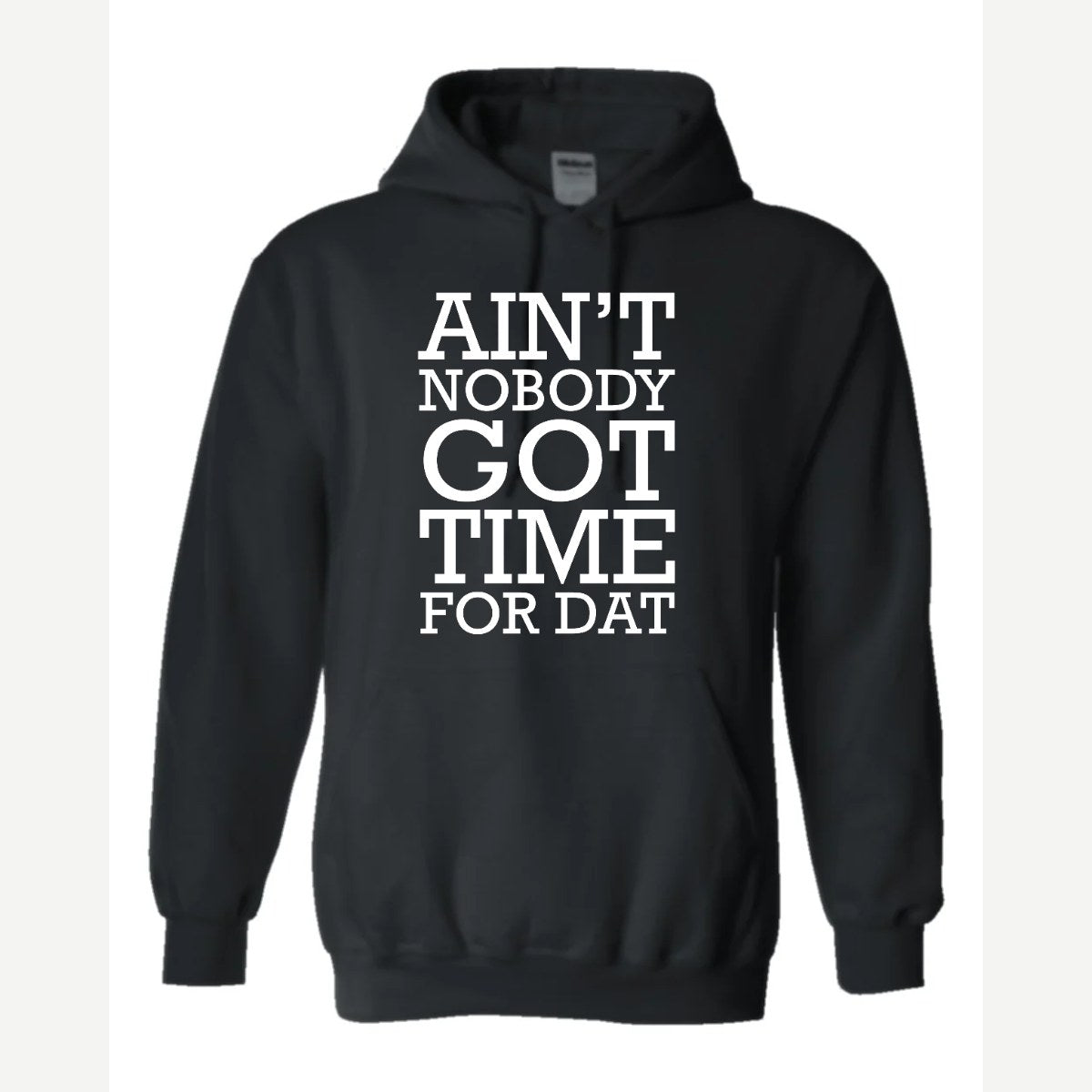 Ain't Nobody Got Time for Dat — Hoodie / Black
