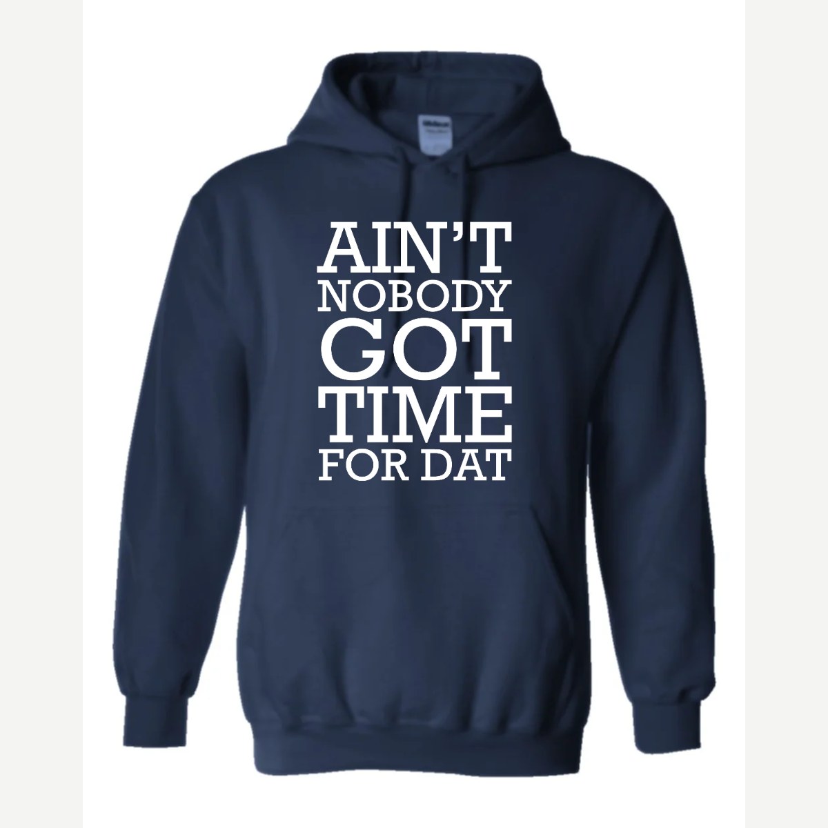 Ain't Nobody Got Time for Dat — Hoodie / Navy