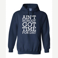Ain't Nobody Got Time for Dat — Hoodie / Navy