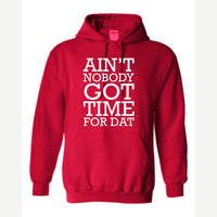 Ain't Nobody Got Time for Dat — Hoodie / Red