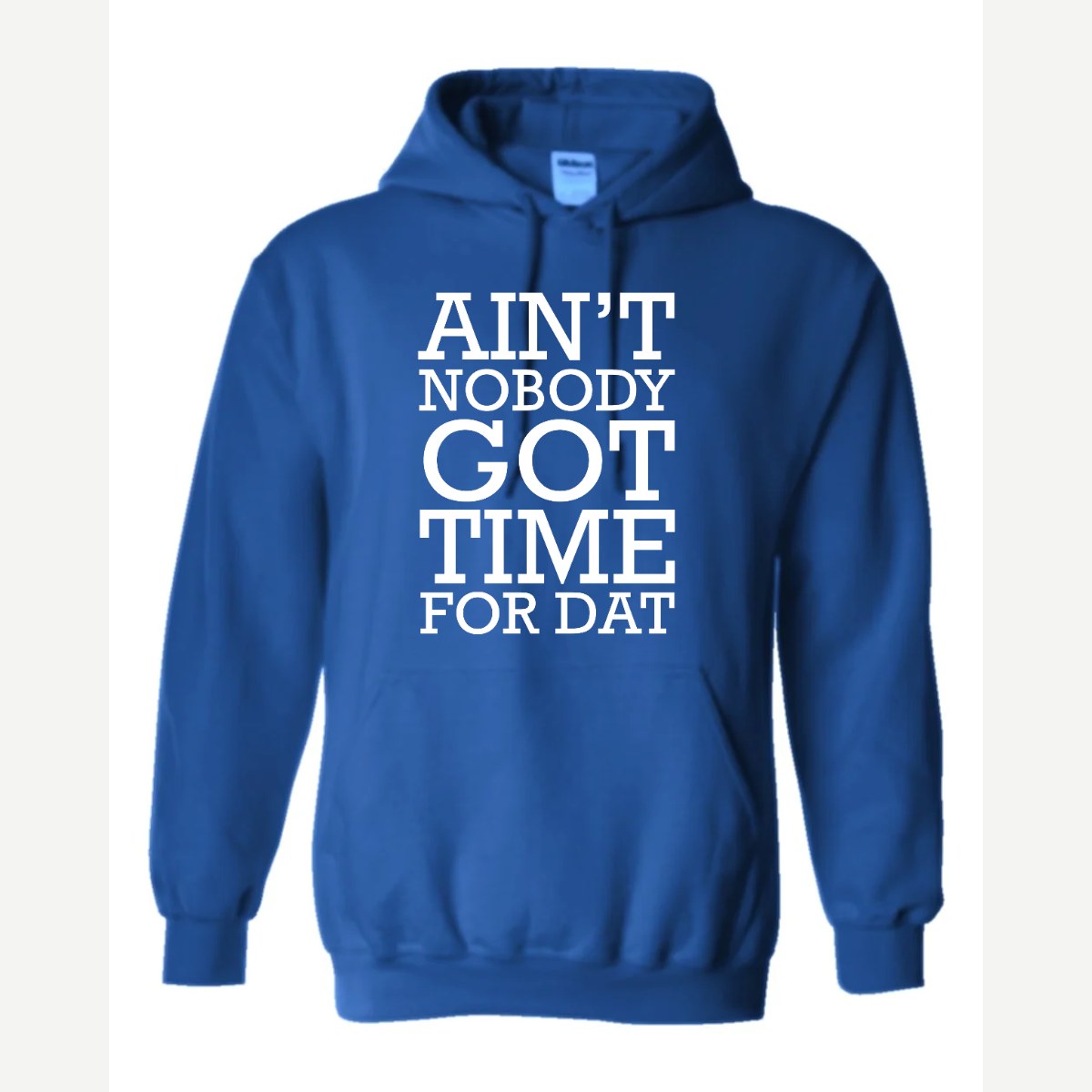 Ain't Nobody Got Time for Dat — Hoodie / Royal
