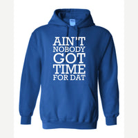 Ain't Nobody Got Time for Dat — Hoodie / Royal