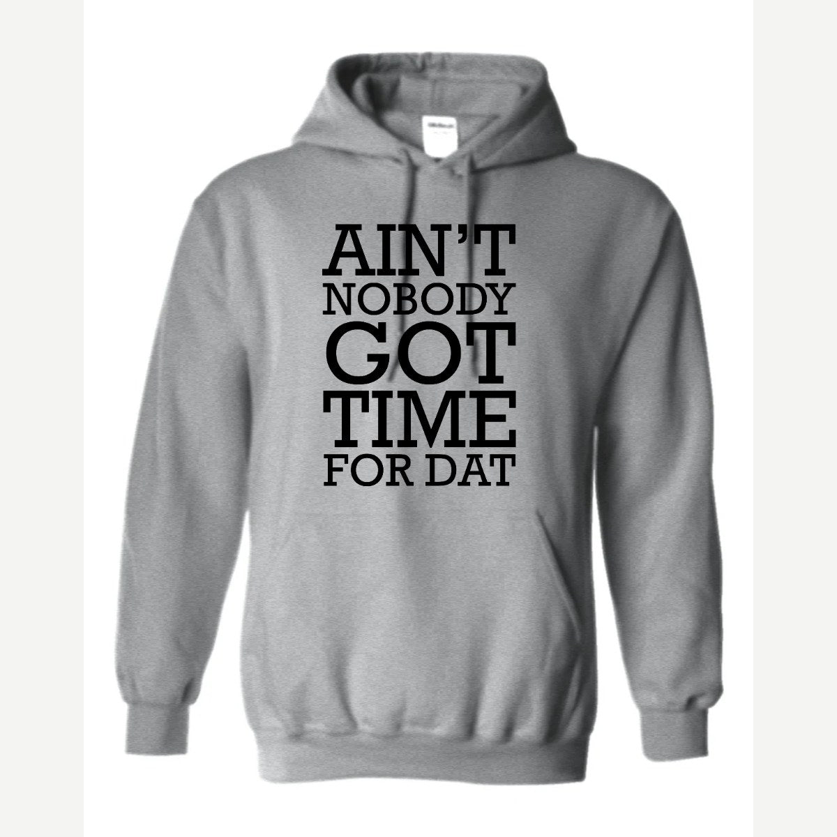 Ain't Nobody Got Time for Dat — Hoodie / Sport Grey
