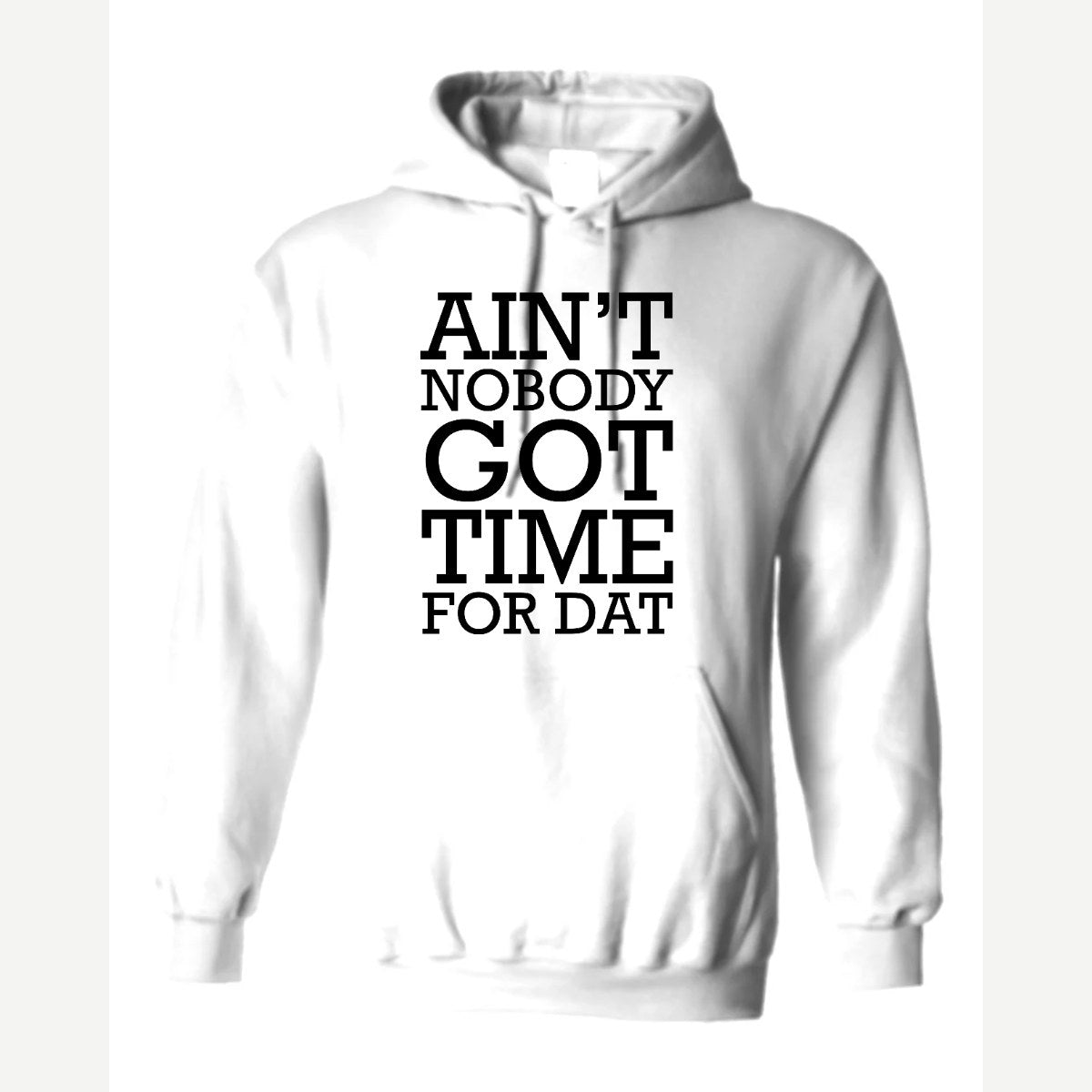Ain't Nobody Got Time for Dat — Hoodie / White