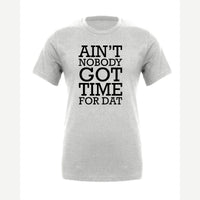Ain't Nobody Got Time for Dat — Premium Tee / Athletic Heather