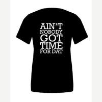 Ain't Nobody Got Time for Dat — Premium Tee / Black