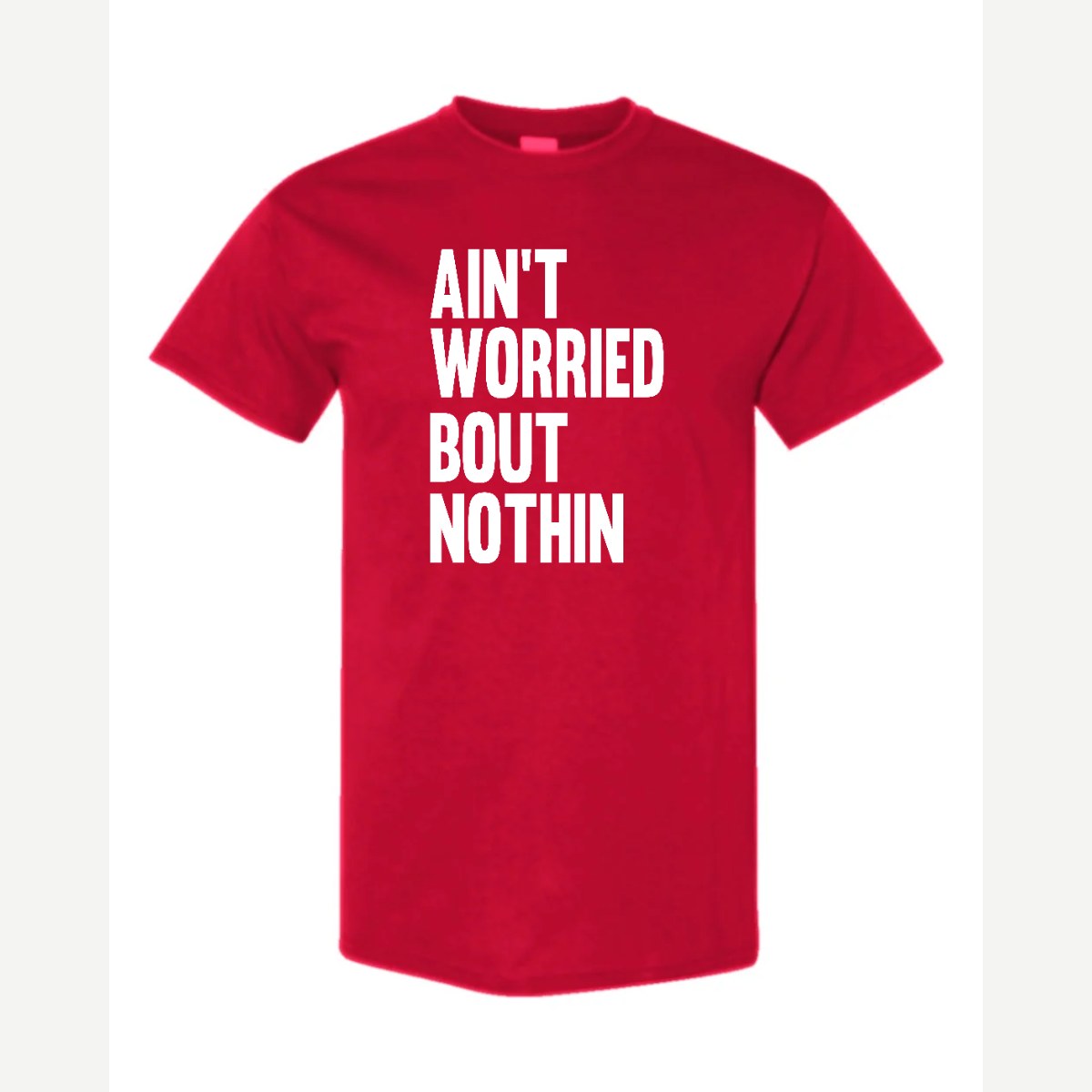 Ain't Worried Bout Nothin — Classic Tee / Red