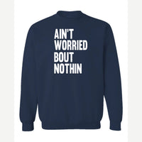 Ain't Worried Bout Nothin — Crewneck Sweatshirt / Navy