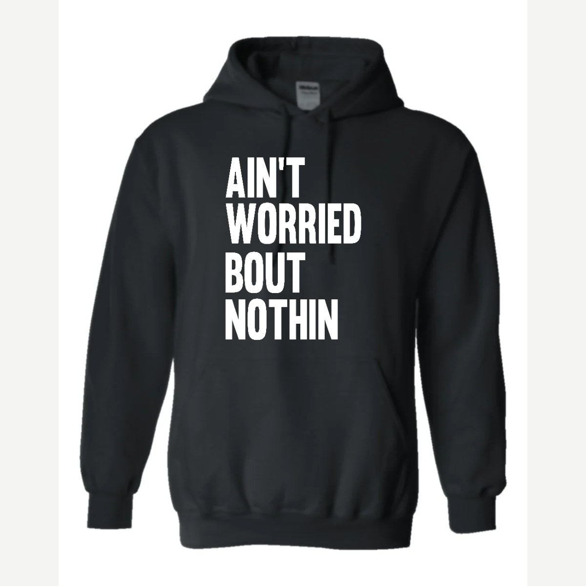 Ain't Worried Bout Nothin — Hoodie / Black