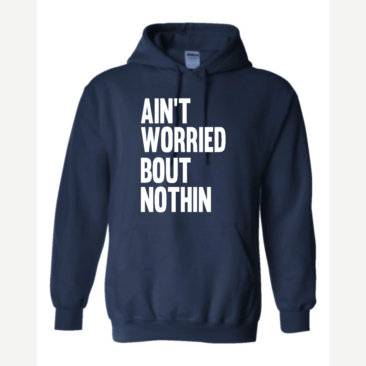 Ain't Worried Bout Nothin — Hoodie / Navy