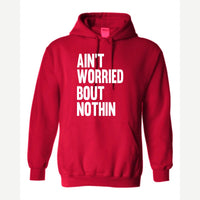 Ain't Worried Bout Nothin — Hoodie / Red
