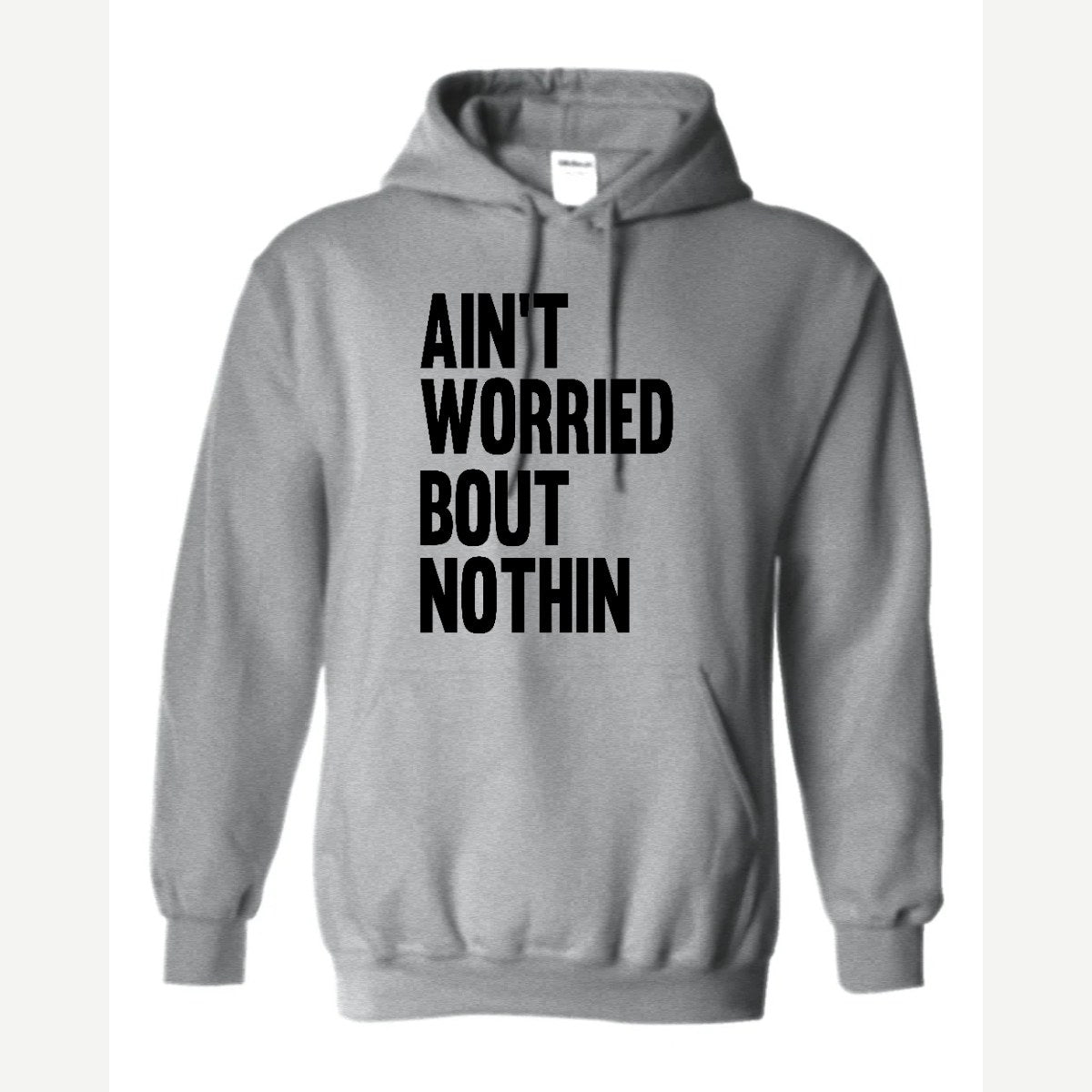 Ain't Worried Bout Nothin — Hoodie / Sport Grey