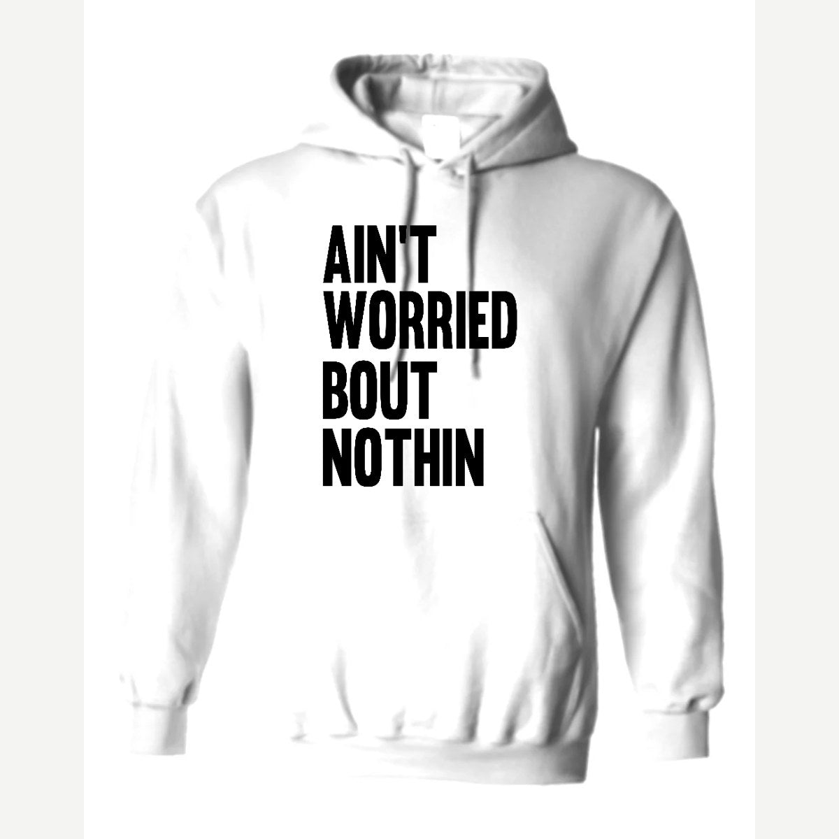Ain't Worried Bout Nothin — Hoodie / White