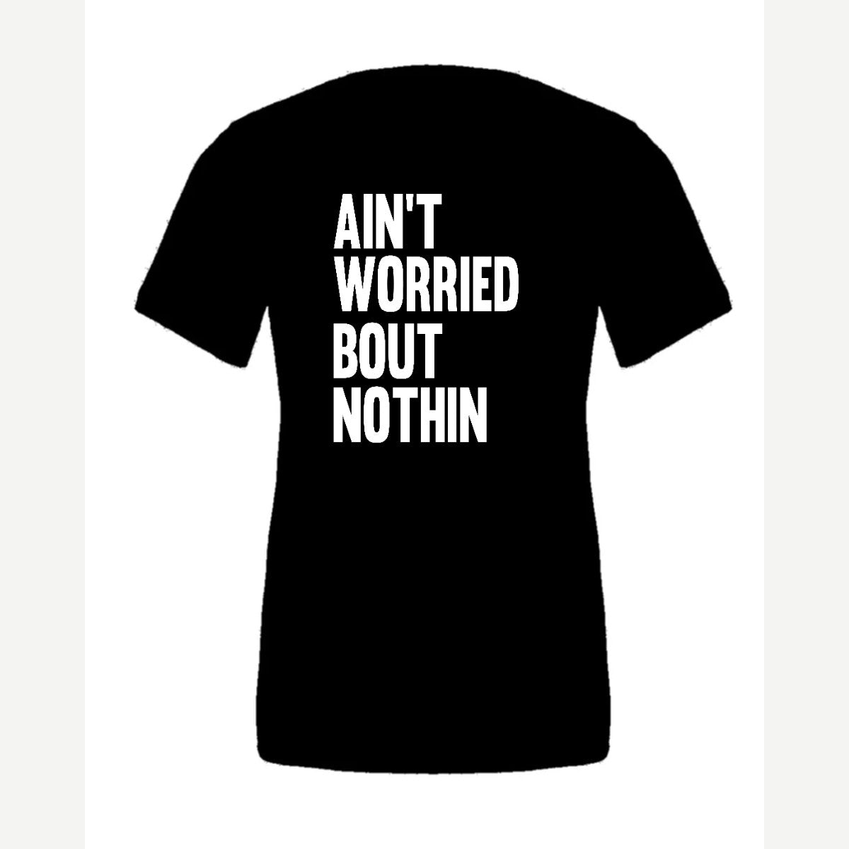 Ain't Worried Bout Nothin — Premium Tee / Black