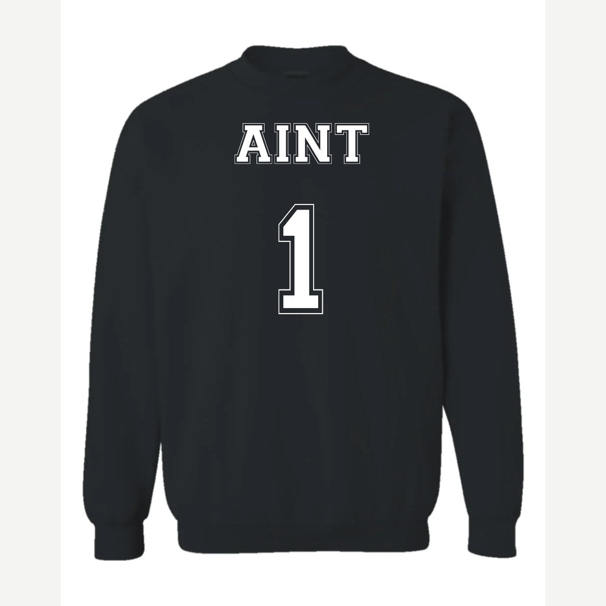 Ain't 1 — Crewneck Sweatshirt / Black