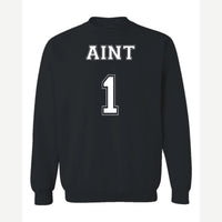 Ain't 1 — Crewneck Sweatshirt / Black