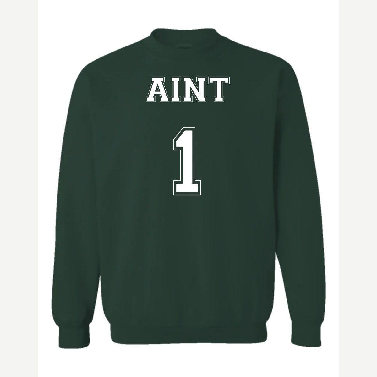 Ain't 1 — Crewneck Sweatshirt / Forest Green
