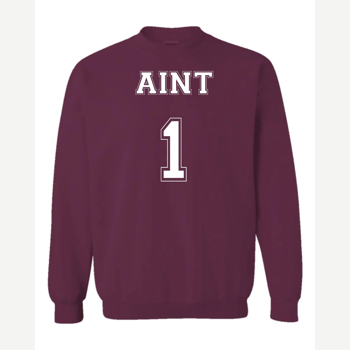 Ain't 1 — Crewneck Sweatshirt / Maroon
