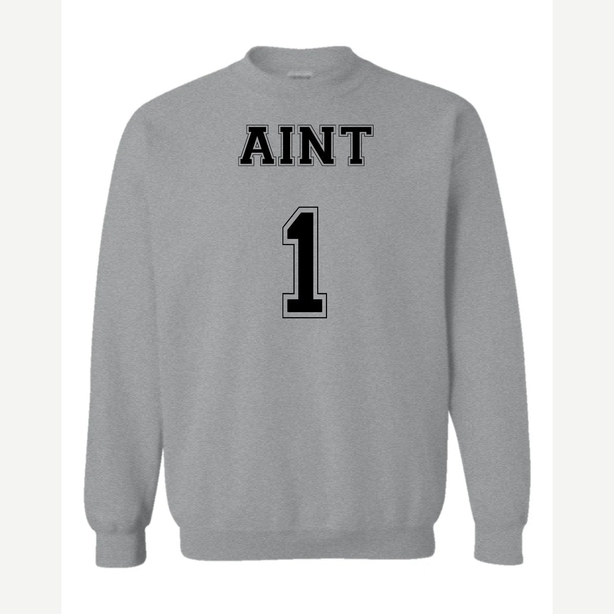 Ain't 1 — Crewneck Sweatshirt / Sport Grey