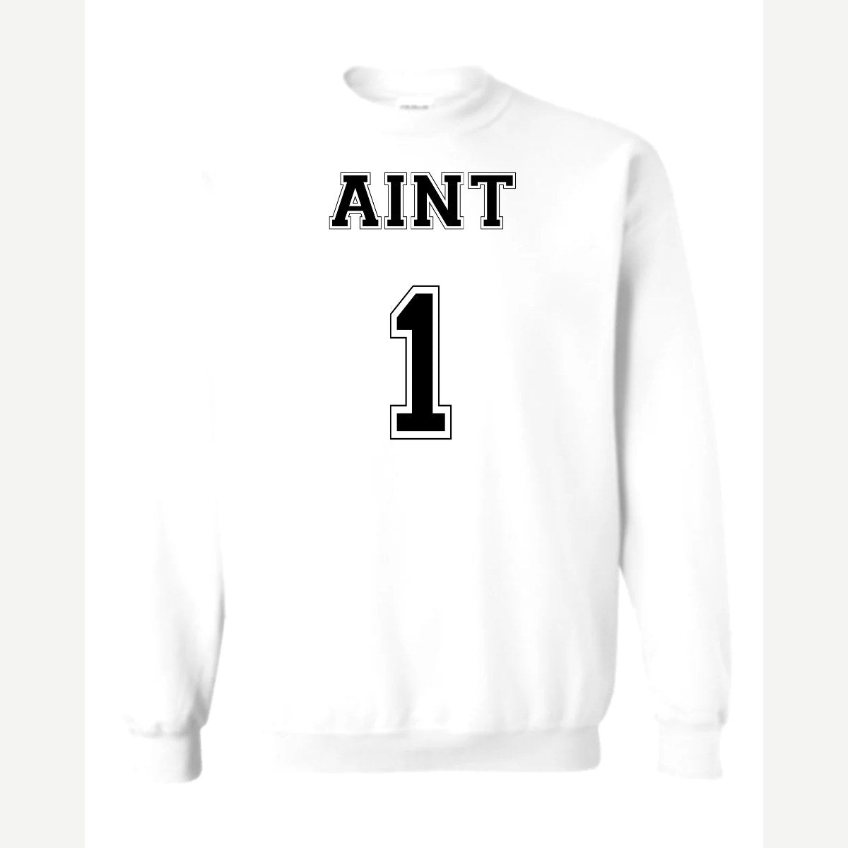 Ain't 1 — Crewneck Sweatshirt / White