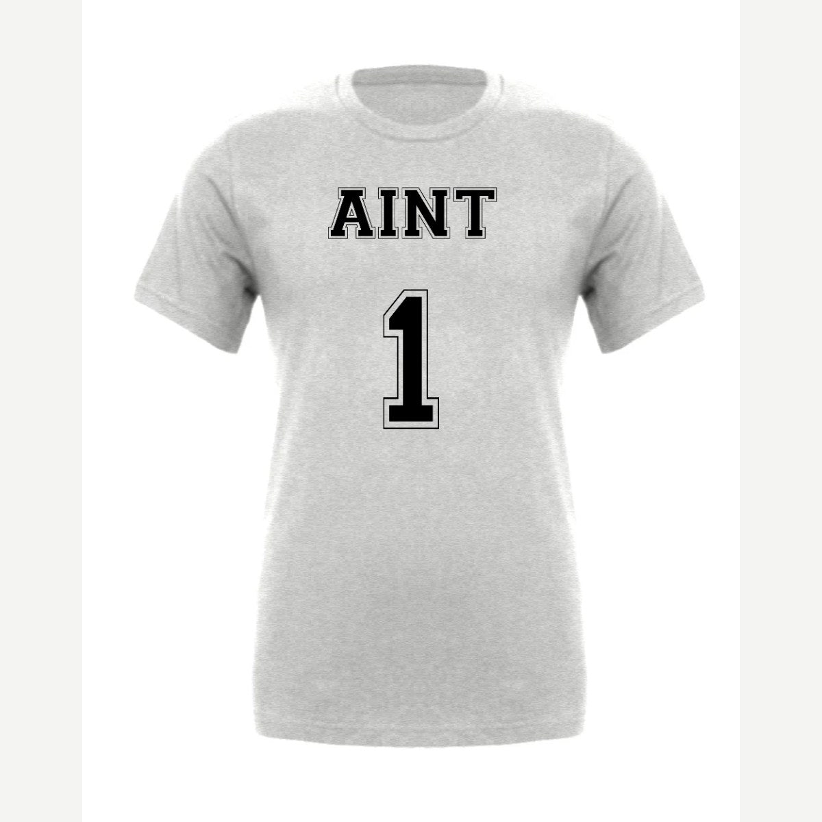 Ain't 1 — Premium Tee / Athletic Heather