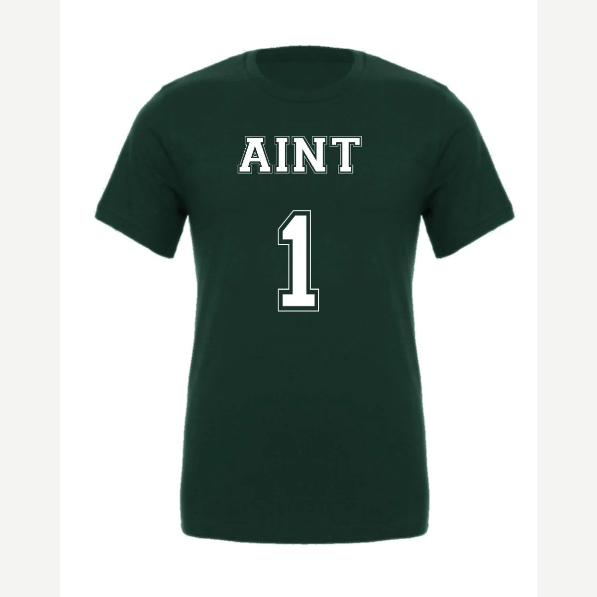 Ain't 1 — Premium Tee / Forest