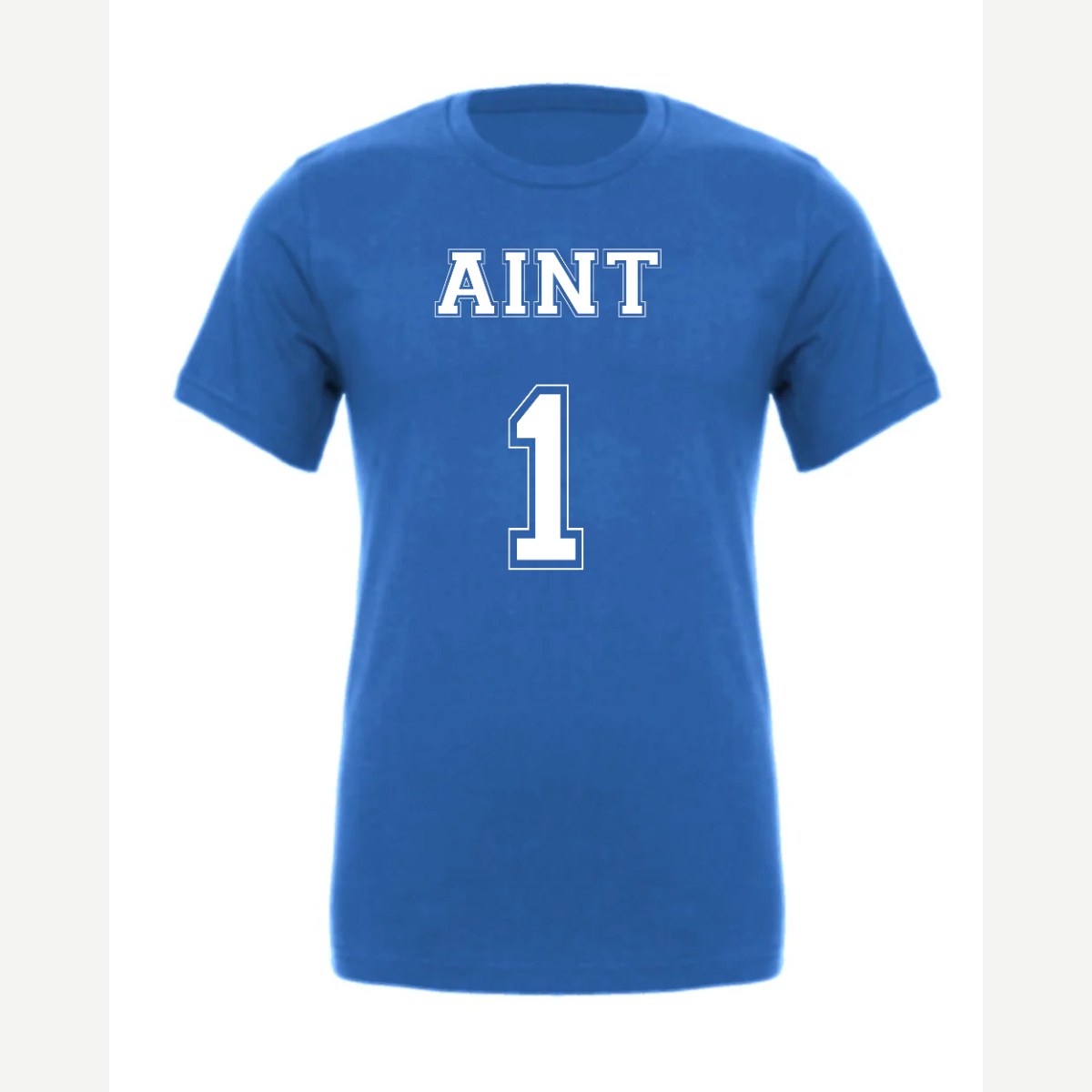 Ain't 1 — Premium Tee / True Royal