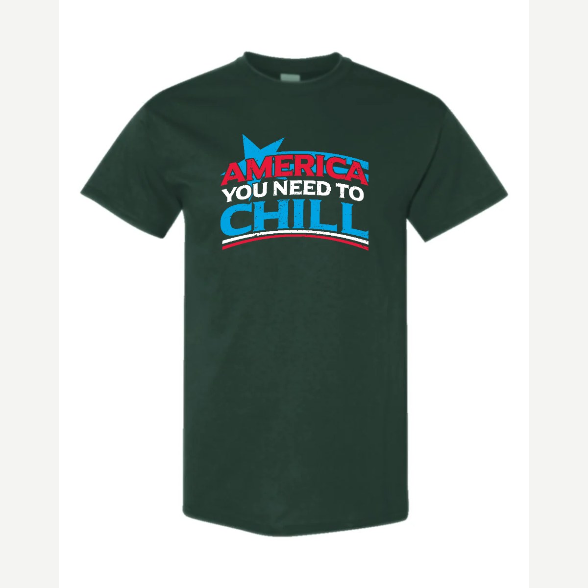America, You Need to Chill — Classic Tee / Forest Green